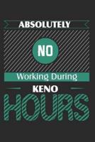 Absolutely No Working During Keno Hours