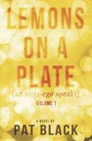 Lemons on a Plate (An Alter-Ego Speaks)