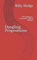 Dangling Propositions