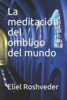 La Meditación Del Ombligo Del Mundo