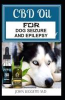 CBD Oil for Dog Seizure and Epilepsy