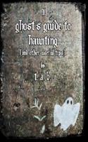 A Ghost's Guide to Haunting