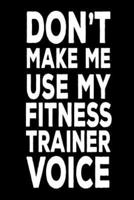 Don't Make Me Use My Fitness Trainer Voice