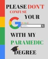 Please Don't Confuse Your Google Search With My PARAMEDIC Degree