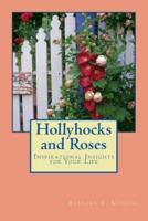 Hollyhocks and Roses