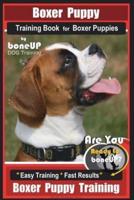 Boxer Puppy Training Book for Boxer Puppies By BoneUP DOG Training