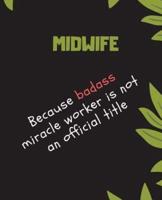MIDWIFE Because Badass Miracle Worker Is Not An Official Title