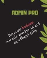 ADMIN PRO Because Badass Miracle Worker Is Not An Official Title