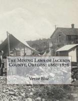 The Mining Laws of Jackson County, Oregon