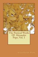 The Poetical Works Of Alexander Pope, Vol. 1