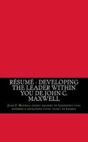 Résumé - Developing the Leader Within You De John C. Maxwell