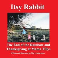 Itsy Rabbit The End of the Rainbow and Thanksgiving at Mama Tilly's