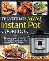 The Ultimate Mini Instant Pot Cookbook