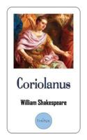 Coriolanus: A Tragedy Play by William Shakespeare