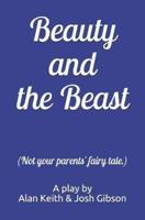 Beauty and the Beast (Not Your Parents' Fairy Tale.)