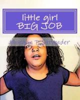 Little Girl BIG JOB