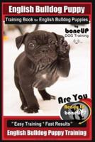 English Bulldog Puppy Training Book for English Bulldog Puppies By BoneUP DOG Tr