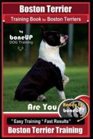 Boston Terrier Training Book for Boston Terriers By BoneUP DOG Training