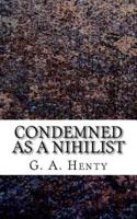 Condemned as a Nihilist