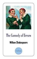 The Comedy of Errors: A Comedy Play by William Shakespeare