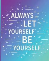 Always Let Yourself Be Yourself