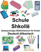 Deutsch-Albanisch Schule/Shkollë Zweisprachiges Bildwörterbuch Für Kinder