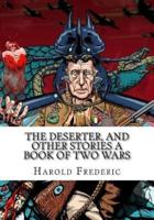 The Deserter, and Other Stories A Book of Two Wars