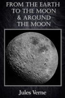 From the Earth to the Moon; and, Round the Moon (Illustrated)