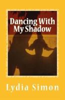Dancing With My Shadow