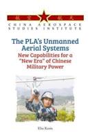 The PLA's Unmanned Aerial Systems - New Capabilities for a New Era of Chinese Military Power