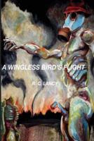 A Wingless Bird's Flight