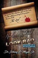How to Look Good When Things Look Bad