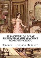 Sara Crewe; Or, What Happened at Miss Minchin's Boarding School