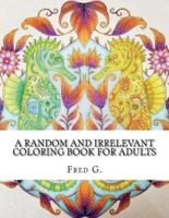 A Random And Irrelevant Coloring Book For Adults