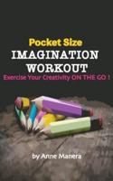 Pocket Size Imagination Workout Exercise Your Creativity on the Go!