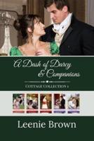 A Dash of Darcy and Companions Cottage Collection 1: 5 Pride and Prejudice Novellas