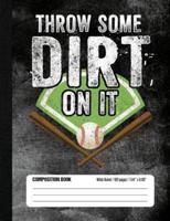 Throw Some Dirt On It Composition Book Wide Ruled (100 Pages, 7.44 X 9.69)