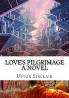 Love's Pilgrimage A Novel