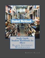 Study Guide Student Workbook for Slicer