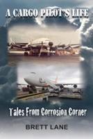 A Cargo Pilot's Life- Tails from Corrosion Corner