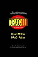 DRAG411's DRAG Mother, DRAG Father
