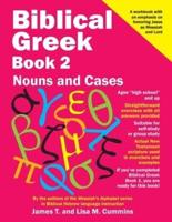 Biblical Greek Book 2: Nouns and Cases