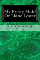 My Pretty Maid Or Liane Lester