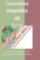 Unconventional Transportation and Energy