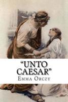 "Unto Caesar"