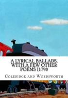 A Lyrical Ballads, With a Few Other Poems (1798