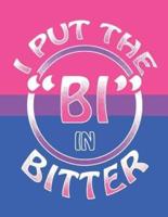 I Put the Bi in Bitter