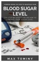Common Sense on How to Maintain Your Blood Sugar Level