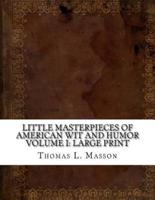 Little Masterpieces of American Wit and Humor Volume I