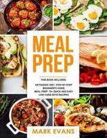 Keto Meal Prep: 2 Manuscripts - 70+ Quick and Easy Low Carb Keto Recipes to Burn Fat and Lose Weight Fast & The Complete Guide for Beginner's to Living the Keto Life Style (Ketogenic Diet)